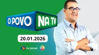 O POVO NA TV AO VIVO 20.01.2026
