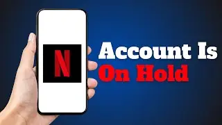How To Fix Netflix Account Is On Hold