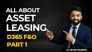 Asset Leasing in D365 F&O Part 1 | Accounting Explained
