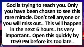 🧾God is trying to reach you. This will happen in the next 6 hours.. Only you've been chosen to see