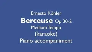 Berceuse op30-2  Köhler(Kohler)   Medium Tempo  Piano accompaniment(karaoke)
