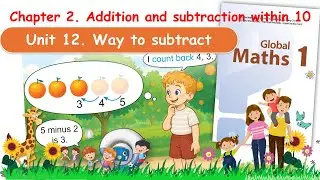 Global Maths 1 - Unit 12 - Học To&aacute;n, Tiếng Anh Lớp 1 - B&agrave;i 12 - Way to subtract - Đếm l&ugrave;i để trừ