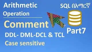 SQL in Amharic Part7 &ndash; Arithmetic Operation, Comment, DDL-DML-DCL & TCL Commands, ORACLE editor