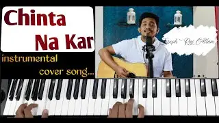Chinta Na Kar - Joseph Raj Allam | instrumental cover song | By Sahil(Music For God)