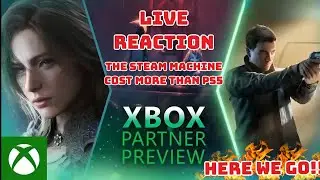 Xbox Partner Preview Live Reaction - Steam Machine To Cost More Than PS5
