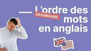 L'ordre des mots en anglais : exercez vous avec ces 3 phrases  - partie 5