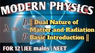 lec... 1 modern physics. //Dual nature of matter and radiation & properties of photons//
