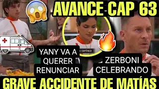 AVANCE CAP&Iacute;TULO 63 TOP CHEF VIP | ZERBONI CELEBRANDO | ACCIDENTE DE MAT&Iacute;AS | YANY QUIERE RENUNCIAR