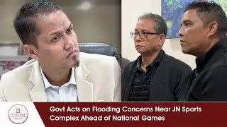 Govt Acts on Flooding Concerns Near JN Sports Complex Ahead of National Games