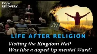 Visiting The Kingdom Hall, Was Like A Doped Up Mental Ward! They Were All In A Altered Reality. Wow!