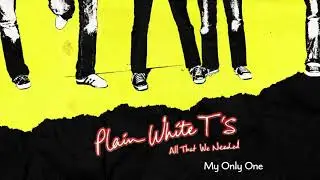 Plain White T's - My Only One (Official Audio)