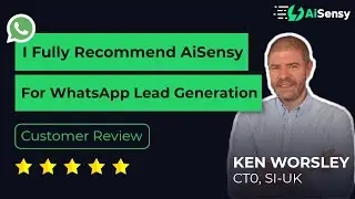 AiSensy Feedback | Ken Worsley(CTO, SI-UK ) recommends AiSensy  | Best WhatsApp Marketing Platform
