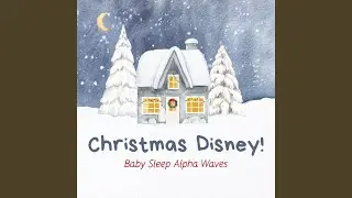 Do You Want to Build a Snowman? - Baby Sleep Alpha Waves (Cover) [Disney movie 
