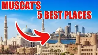 5 Things That Make Muscat Unmissable