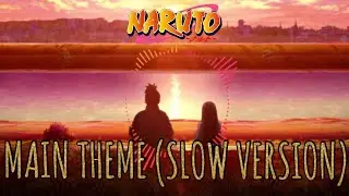 Naruto Main Theme (SLOW VERSION) - Remix