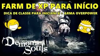 (DEMON SOULS REMAKE) FIQUE FORTE RÁPIDO!: FARM DE XP + DICA DE CLASSE PARA INICIAR BEM