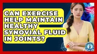 Can Exercise Help Maintain Healthy Synovial Fluid in Joints? | Osteoarthritis Relief Hub