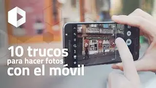 10 TRUCOS para hacer fotos con el móvil
