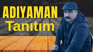 “Adıyaman Neden Bu Kadar Özel?”