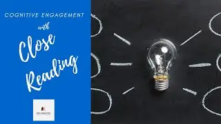 Activating Cognitive Engagement with Close Reading