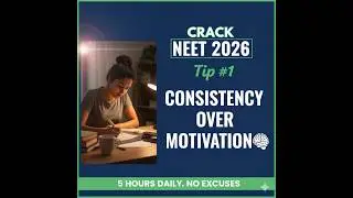 Crack NEET 2026 &ndash; Tip #1: Consistency Over Motivation