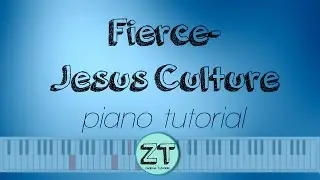 Fierce- Jesus Culture Piano Tutorial