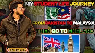 My Student Life Journey Part 2 | From Pakistan🇵🇰 to Malaysia🇲🇾 Then to England 🇬🇧 .