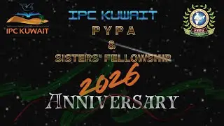 IPC Kuwait| PYPA & SISTERS Fellowship| 2026| Anniversary