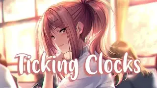 Nightcore - Ticking Clocks (ft. Kyra Grove) (lyrics)