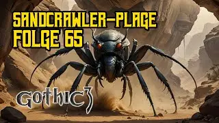 Sandcrawler-Plage| Gothic 3 Let's Play | EP65