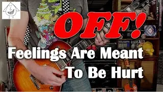 OFF! - Feelings Are Meant To Be Hurt - Guitar Cover (guitar tab in description!)