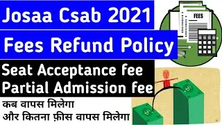 JOSAA CSAB 2021 - Refund Policy | Seat acceptance fee and Partial admission fee Refund