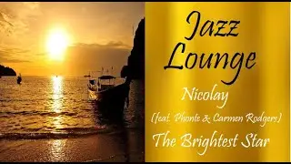 Nicolay (feat. Carmen Rodgers and Phonte) - The Brightest Star | ♫ RE ♫