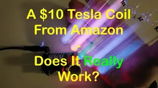 A $10 Tesla Coil From Amazon - Does It Really Work?