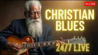 Christian Blues Worship Live 24/7 | Gentle Guitar for Prayer & Quiet Time