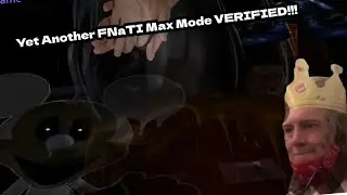Yet Another FNaTI Max Mode VERIFIED!!!