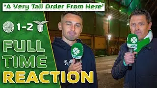 Celtic 1-2 Lazio | 'A TALL Order From Here' | Full-Time Reaction