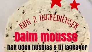 #19 - 2 ingredienser til DAIM mousse helt uden husblas til lagkager