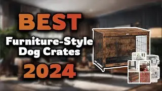 Top Best Furniture-Style Dog Crates in 2024 & Buying Guide - Must Watch Before Buying!