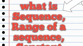 WHAT IS A SEQUENCE,RANGE OF A SEQUENCE,CONSTANT SEQUENCE,BOUNDED SEQUENCE LEC-1