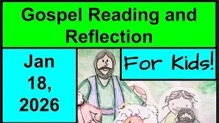 Gospel Reading and Reflection for Kids - January 18, 2026 - John 1:29-34
