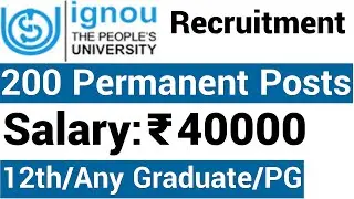 IGNOU RECRUITMENT 2023 II 200 PERMANENT POSTS II ALL INDIA EXAM CENTER II 12th / ANY GRADUATE / PG