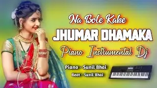 Jhumar Dhamaka Piano Instrumental Na Bole Kahe Kudmali  Jhumar Song Piano Cover By Dj Sunil Brp ..
