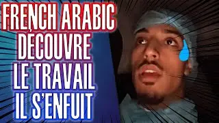 UN FRENCH ARABIC D&Eacute;COUVRE LE TRAVAIL ET S'ENFUIT EN PLEURE APR&Egrave;S 7 MINUTES !!!!