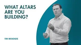 What alters are you building?-Tim Mckenzie