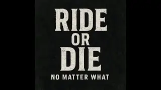 ride or die