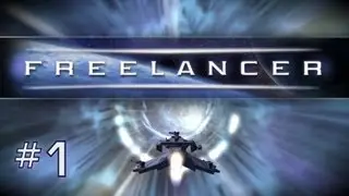 Let's Play: Freelancer (Part 1) - Bring Me A Ship!