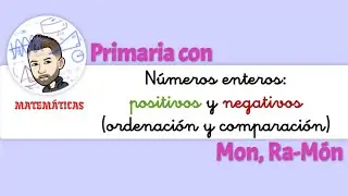 Números enteros: positivos y negativos (ordenación y comparación)