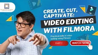 Create, Cut, Captivate: Video Editing with Filmora|Part 2|NLD