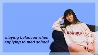 how to stay sane when applying to med school